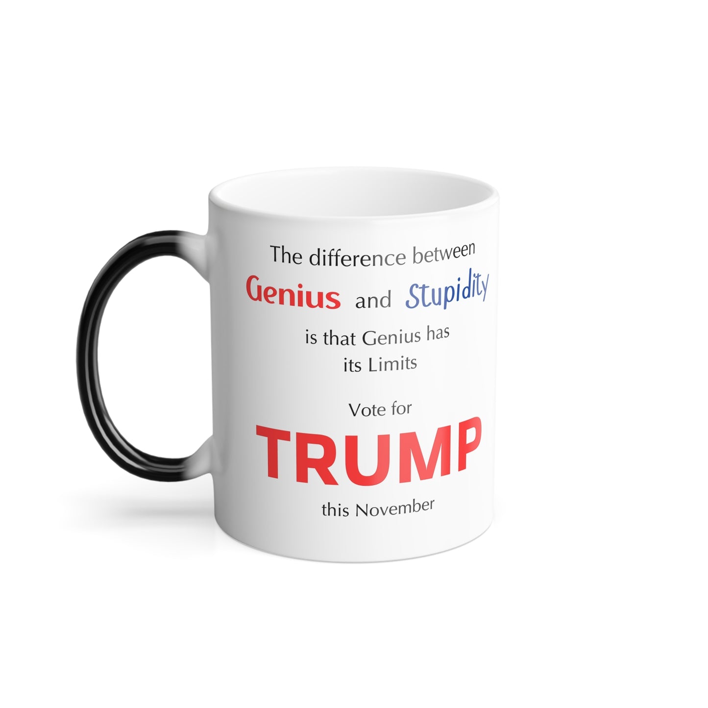 Trump The difference between Genius and Stupidity - Color Morphing Coffee Mug, 11oz